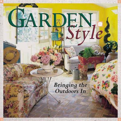 Garden Style: Bringing the Outdoors in - Wynn Ryan, Mary