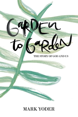 Garden to Garden - Yoder, Mark