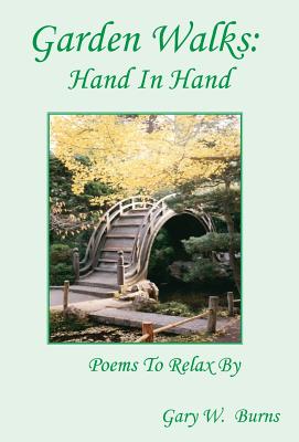 Garden Walks: Hand in Hand - Poems to Relax By - Burns, Gary W (Designer)