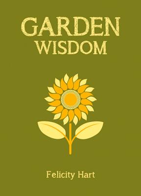 Garden Wisdom - Hart, Felicity