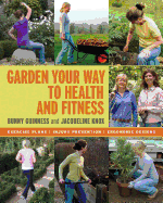 Garden Your Way to Health and Fitness: Exercise Plans, Injury Prevention, Ergonomic Designs