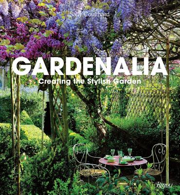 Gardenalia: Creating the Stylish Garden - Coulthard, Sally