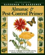 Gardener to Gardener Almanac & Pest-Control Primer: A Month-By-Month Guide and Journal for Planning, Planting - Organic Gardening Magazine