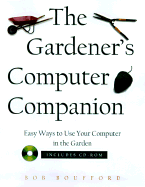 Gardener's Computer Companion: Hundreds of Easy Ways to Use Your Computer for Gardening