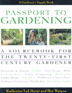 Gardener's Supply Company passport to gardening : a sourcebook for the 21st-century gardener - LaLibert Katherine, and Watson, Ben, and Gardener's Supply Company