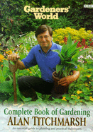 Gardeners' world complete book of gardening : the essential guide to planting and practical techniques