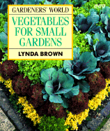 Gardener's World Vegetables for Small Gardens - Brown, Lynda