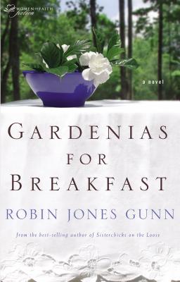 Gardenias for Breakfast: A Women of Faith Novel - Gunn, Robin Jones