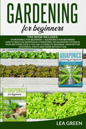 Gardening for Beginners: This Book Includes: Hydroponics for Beginners and Aquaponics for Beginners