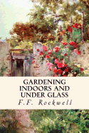 Gardening Indoors and Under Glass