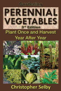 Gardening: Perennial Vegetables - Plant Once and Harvest Year After Year