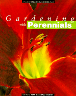 Gardening with Perennials: Creating Beautiful Flower Gardens for Every Part of Your Yard - Bradley, Fern Marshall (Editor), and Ellis, Barbara W (Contributions by), and Krautwurst, Terry (Contributions by)