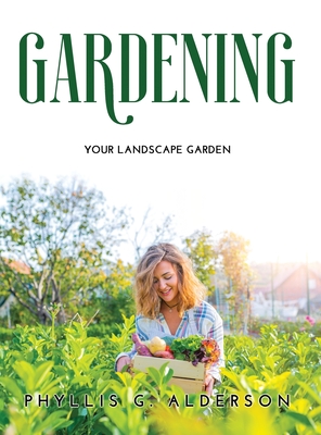 Gardening: Your Landscape Garden - Phyllis G Alderson