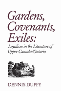 Gardens, Covenants, Exiles: Loyalism in the Literature of Upper Canada/Ontario