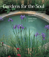 Gardens for the Soul: Designing Outdoor Spaces Using Ancient Symbols, Healing Plants and Feng Shui - Woods, Pamela, and Glover, John (Photographer)