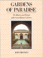 Gardens of Paradise: The History and Design of the Great Islamic Gardens