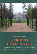 Gardens of the Tsars: A Study of the Aesthetics, Semantics and Uses of Late 18th Century Russian Gardens