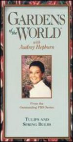 Gardens of the World with Audrey Hepburn: Tulips and Spring Bulbs