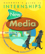 Gardner's Guide to Internships in New Media: Computer Graphics, Animation and Multimedia