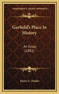 Garfield's Place in History: An Essay (1882)