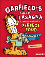 Garfield's (R) Guide to Lasagna: Cooking Nature's Perfect Food