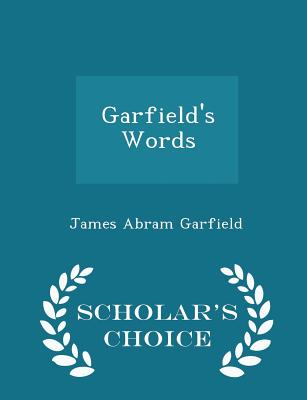 Garfield's Words - Scholar's Choice Edition - Garfield, James Abram