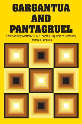 Gargantua and Pantagruel - Rabelais, Francois, and Motteux, Peter Antony (Translated by), and Sir Thomas Urquhart of Cromarty