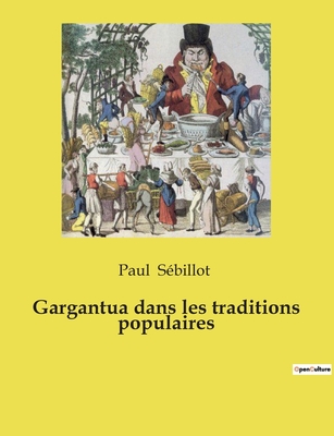 Gargantua dans les traditions populaires - Sbillot, Paul