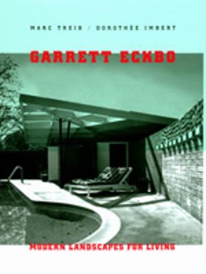 Garrett Eckbo: Modern Landscapes for Living - Treib, Marc, and Imbert, Dorothee