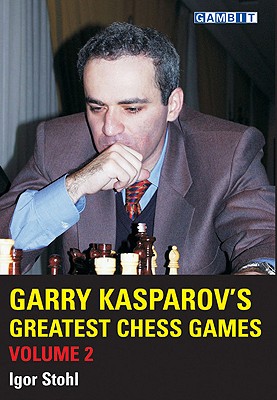 Garry Kasparov's Greatest Chess Games, Volume 2 - Stohl, Igor