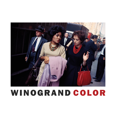 Garry Winogrand: Winogrand Color - Winogrand, Garry (Photographer), and Almereyda, Michael (Editor), and Kismaric, Susan (Editor)
