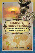 Garvey, Garveyism, and the Antinomies in Black Redemption