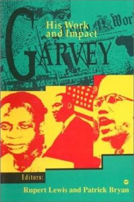 Garvey: His Work and Impact - Lewis, Rupert Charles, and Bryan, Patrick (Editor)