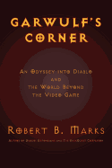 Garwulf's Corner: An Odyssey Into Diablo and the World Beyond the Video Game
