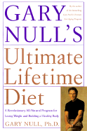 Gary Null's Ultimate Lifetime Diet: A Revolutionary All-Natural Program for Losing Weight and Building a Healthy Body - Null, Gary, PH.D. (Read by)
