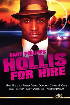 Gary Phillips' Hollis For Hire - Paretsky, Sara, and Adlerberg, Scott, and Duncan, Phillip Drayer