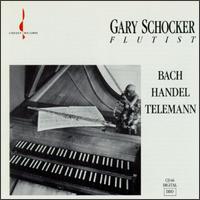 Gary Schocker Plays Bach, Handel, Telemann - Gary Schocker