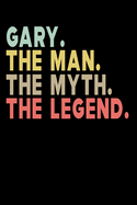 Gary The Man The Myth The Legend: Personalized Notebook Journal, College Ruled, Lined, 6 x 9 inches, 100 Pages Personal Notebook, Composition Notebooks
