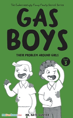 Gas Boys: Their Problem around Girls - Gunter, Mr., and Books, Nate, Mr. (Editor)