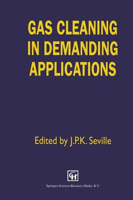 Gas Cleaning in Demanding Applications - Seville, J P (Editor)