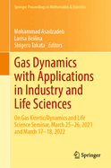 Gas Dynamics with Applications in Industry and Life Sciences: On Gas Kinetic/Dynamics and Life Science Seminar, March 25-26, 2021 and March 17-18, 2022