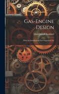 Gas-engine Design: With An Introduction On Compressed Air