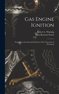 Gas Engine Ignition: Prepared in the Extension Division of the University of Wisconsin