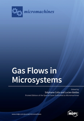 Gas Flows in Microsystems - Colin, Stephane (Guest editor), and Baldas, Lucien (Guest editor)