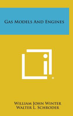 Gas Models and Engines - Winter, William John, and Schroder, Walter L