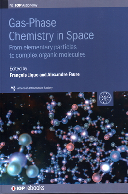 Gas-Phase Chemistry in Space - Lique, Franois, Dr. (Editor), and Faure, Alexandre, Dr. (Editor), and Galli, Daniele, Professor (Contributions by)
