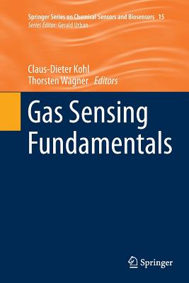 Gas Sensing Fundamentals - Kohl, Claus-Dieter (Editor), and Wagner, Thorsten (Editor)