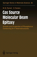 Gas Source Molecular Beam Epitaxy: Growth and Properties of Phosphorus Containing III-V Heterostructures