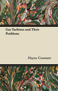 Gas Turbines and Their Problems - Constant, Hayne