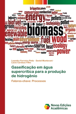 Gaseificao em gua supercrtica para a produo de hidrognio - Ferreira Pinto, Leandro, and Mantovani, Daniel, and Cardozo Filho, Lcio